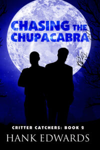Chasing the Chupacabra book cover showing a silhouette of two men in front of a blue tinted full moon with the title in the moon and author Hank Edwards